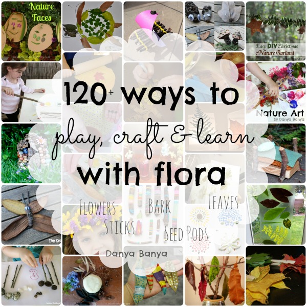 120+ ways to play, craft & learn with flora