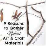 9 Reasons to Gather Natural Art & Craft Materials