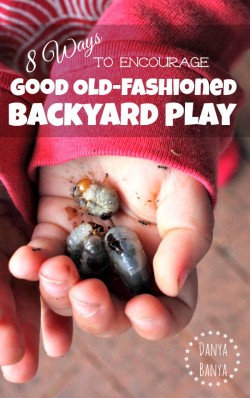 8 ways to encourage good old-fashioned backyard play by Danya Banya