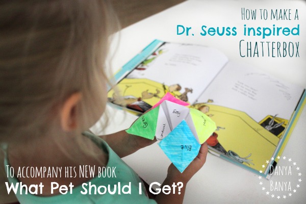 How to make a Dr. Seuss inspired chatterbox to accompany his new book What Pet Should I Get