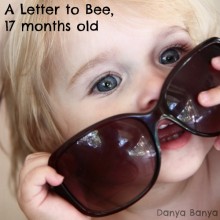A letter to my 17 month old daughter