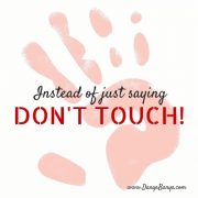 A Positive Alternative to Dont Touch!
